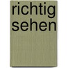 Richtig sehen door Vera Herbst