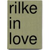 Rilke in love door Von Rainer Maria Rilke