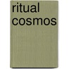 Ritual Cosmos door Evan M. Zuesse