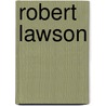 Robert Lawson by Gary D. Schmidt