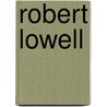 Robert Lowell door Sir Ian Hamilton