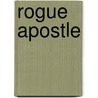 Rogue Apostle door Mary Jane Nealon