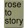 Rose to Story by J. Bruhn