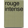 Rouge Intense by Vincent Crouzet