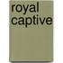 Royal Captive