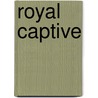 Royal Captive by Danna Marton