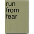 Run from Fear