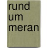 Rund um Meran door Dietrich Höllhuber