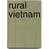 Rural Vietnam by James B. Hendry