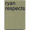 Ryan Respects door Virginia Kroll