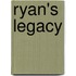 Ryan's Legacy