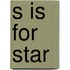 S Is For Star
