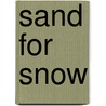 Sand For Snow by Robert Sandiford