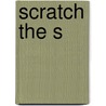 Scratch the S door Benjamin M. Leroy