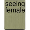 Seeing Female door Sharon S. Brehm