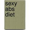 Sexy Abs Diet door Alex A. Lluch