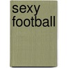 Sexy Football by Peter Gilmour