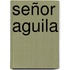 Señor Aguila