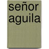 Señor Aguila by Friedrich Gerstäcker
