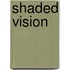 Shaded Vision