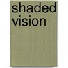 Shaded Vision door Yasmine Galenorn