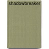 Shadowbreaker door Joy Ellis
