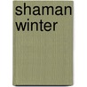 Shaman Winter by Rudolfo Anaya