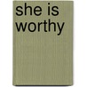 She Is Worthy door Marjorie Kimbrough