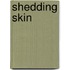 Shedding Skin