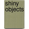 Shiny Objects door James A. Roberts
