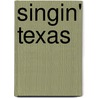 Singin' Texas door Francis Edward Abernethy