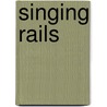 Singing Rails door Wayne Erbsen