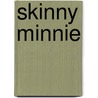 Skinny Minnie by Nancy Schauf Lapp