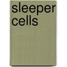 Sleeper Cells by Sandra Yvette Desjardins