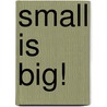 Small Is Big! by Tony Dale