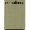 Sometimes ... door Emma Dodd