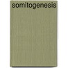 Somitogenesis by Roger A. Pedersen