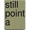 Still Point A by Weisgall Debora