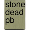 Stone Dead Pb door Inigo Martin
