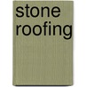 Stone Roofing by Chris Wood
