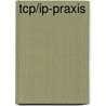 Tcp/ip-praxis by Gerhard Lienemann