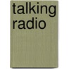 Talking Radio door Michael C. Keith