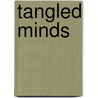 Tangled Minds by Muriel R. Gillick