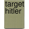 Target Hitler door Vincent L. Ricci