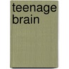 Teenage Brain door Karen Kenney