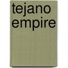 Tejano Empire door Andres Tijerina