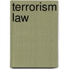 Terrorism Law by Jeffrey F. Addicott