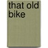 That Old Bike