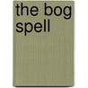 The Bog Spell door Mike Sackett