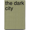 The Dark City by Thom Jones